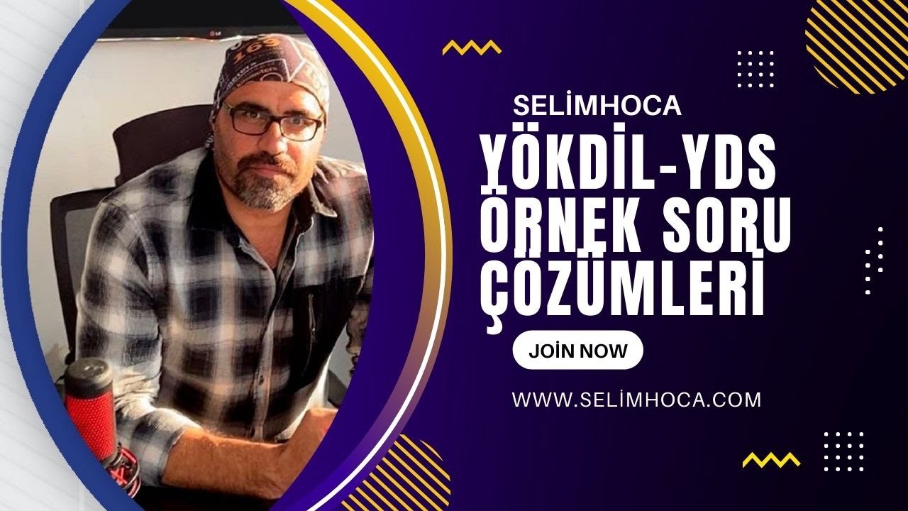 SELİMHOCA YDS-YÖKDİL ÖRNEK SORU ÇÖZÜMLERİ (SINAVA HAZIRLIK)