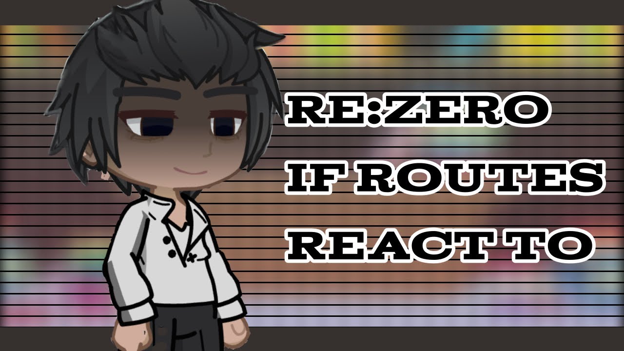 Re:Zero IF Routes react to the MAIN ROUTE || PART 1 || SPOILERS