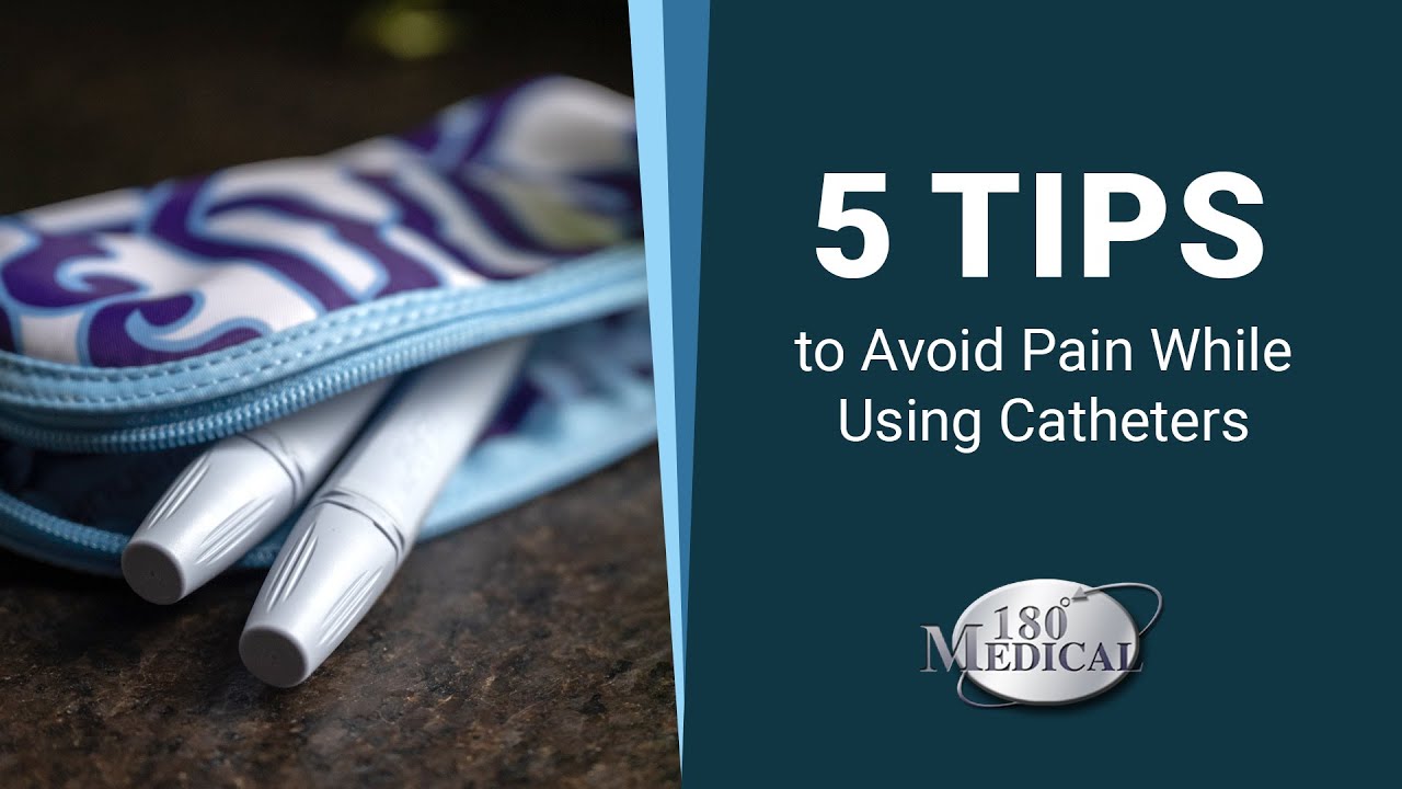 Do Catheters Hurt? 5 Tips to Help Avoid Catheter Pain