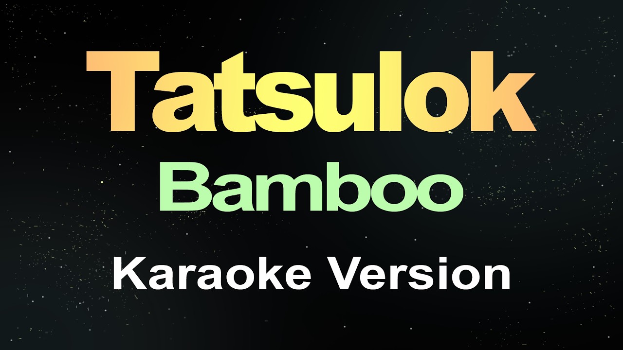 Tatsulok - Bamboo (Karaoke Version)