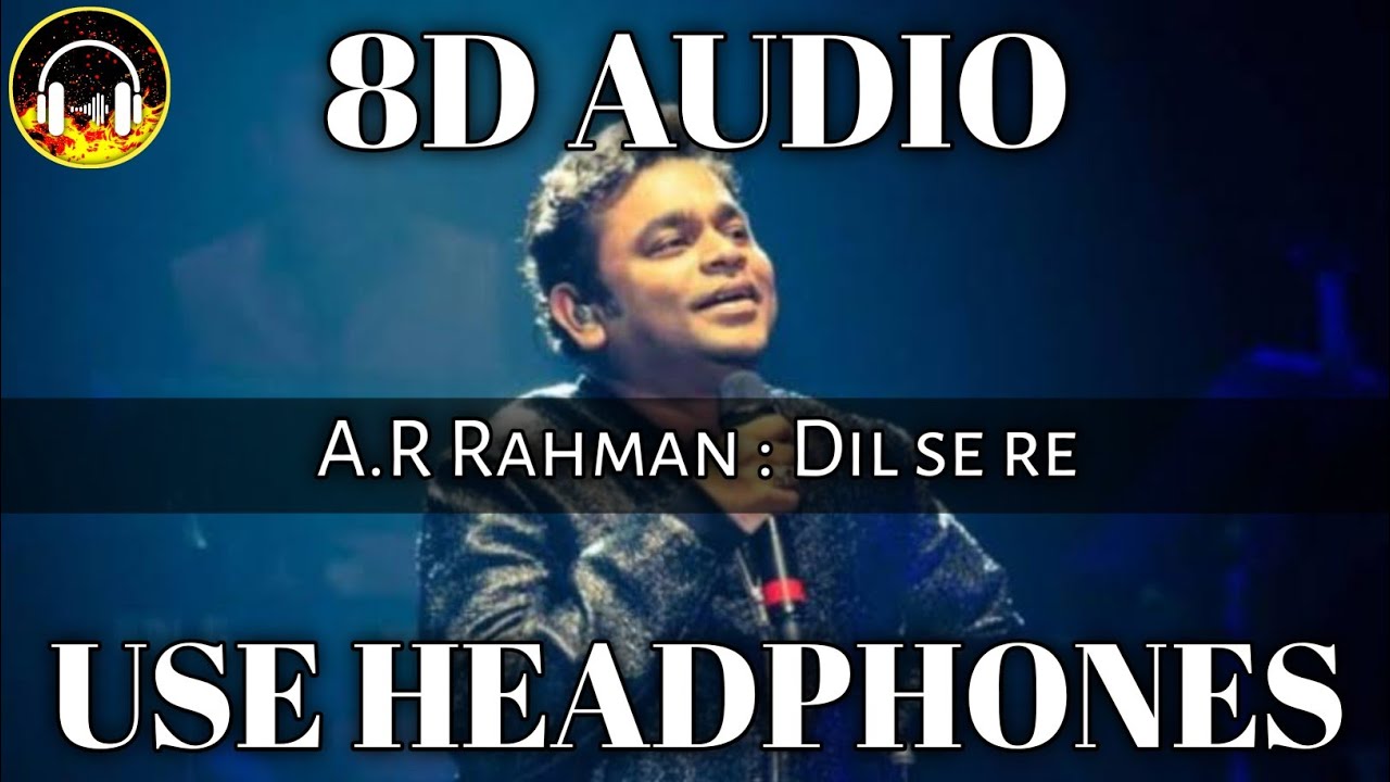Dil Se Re | (8D Audio) Dil Se | A. R. Rahman, Anuradha Sriram, Anupama & Febi Mani | Gulzar