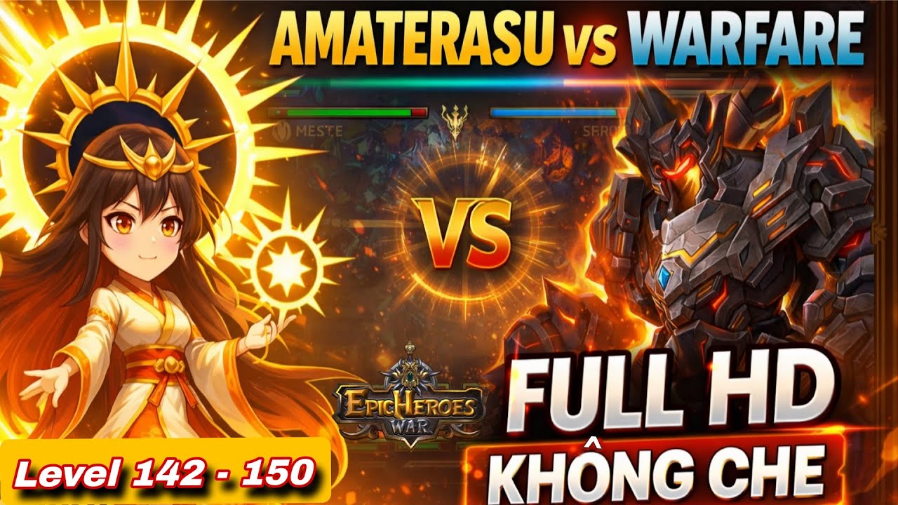Epic Heroes War:🔥13 Phút FULL HD KHÔNG CHE AMATERASU vs WARFARE🔥