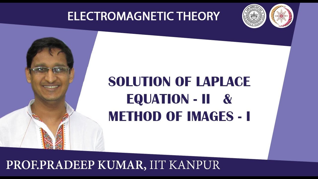 Solution of Laplace’s equation-I I & method of images-I