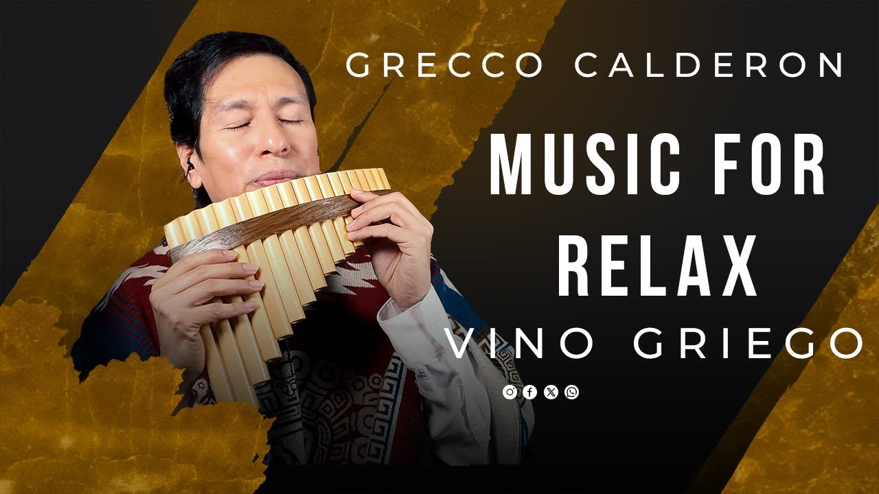 Vino Griego, Music for relax, Grecco Calderon, Pan Flute, fletnia pana, Relaksacyjna, Greckie Wino