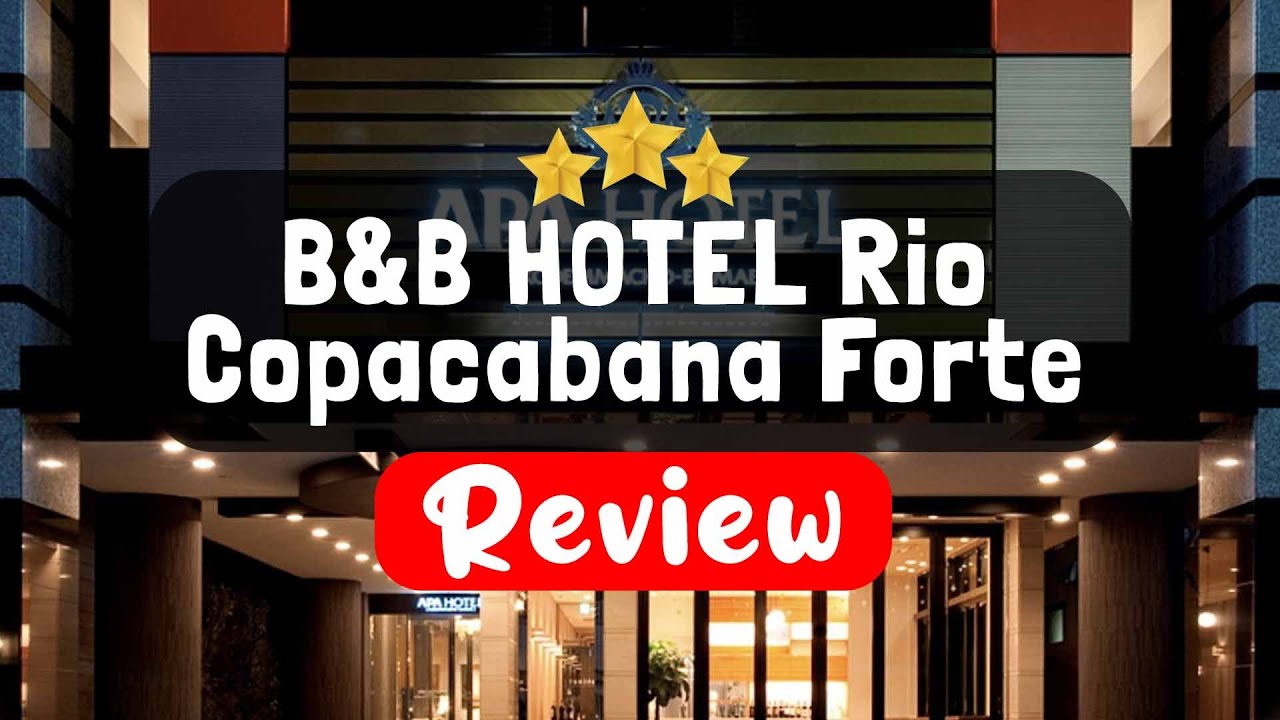 B&B HOTEL Rio Copacabana Forte, Rio De Janeiro Review - Is This Hotel Worth It?