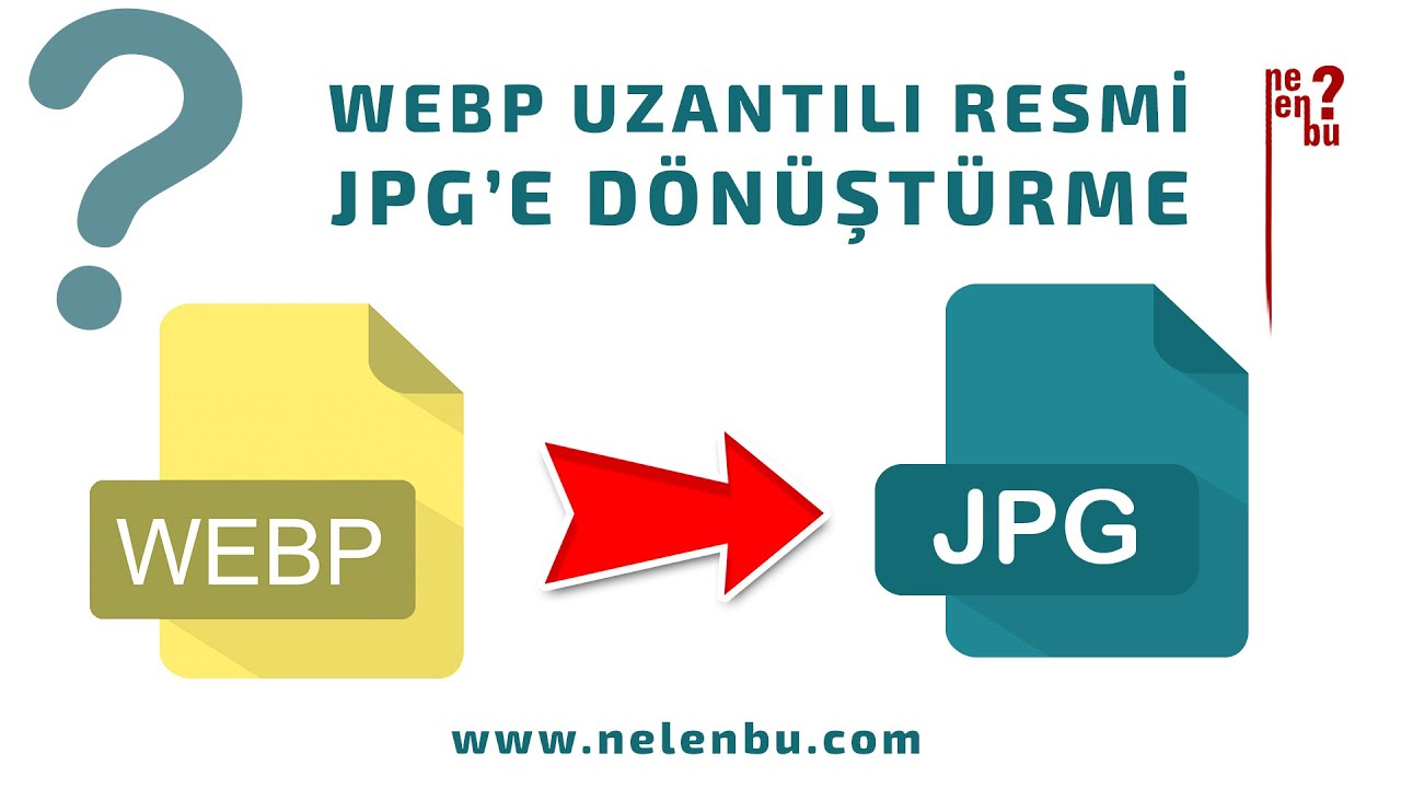 Webp Uzantılı Resim Jpg Formatına Nasıl Dönüştürülür