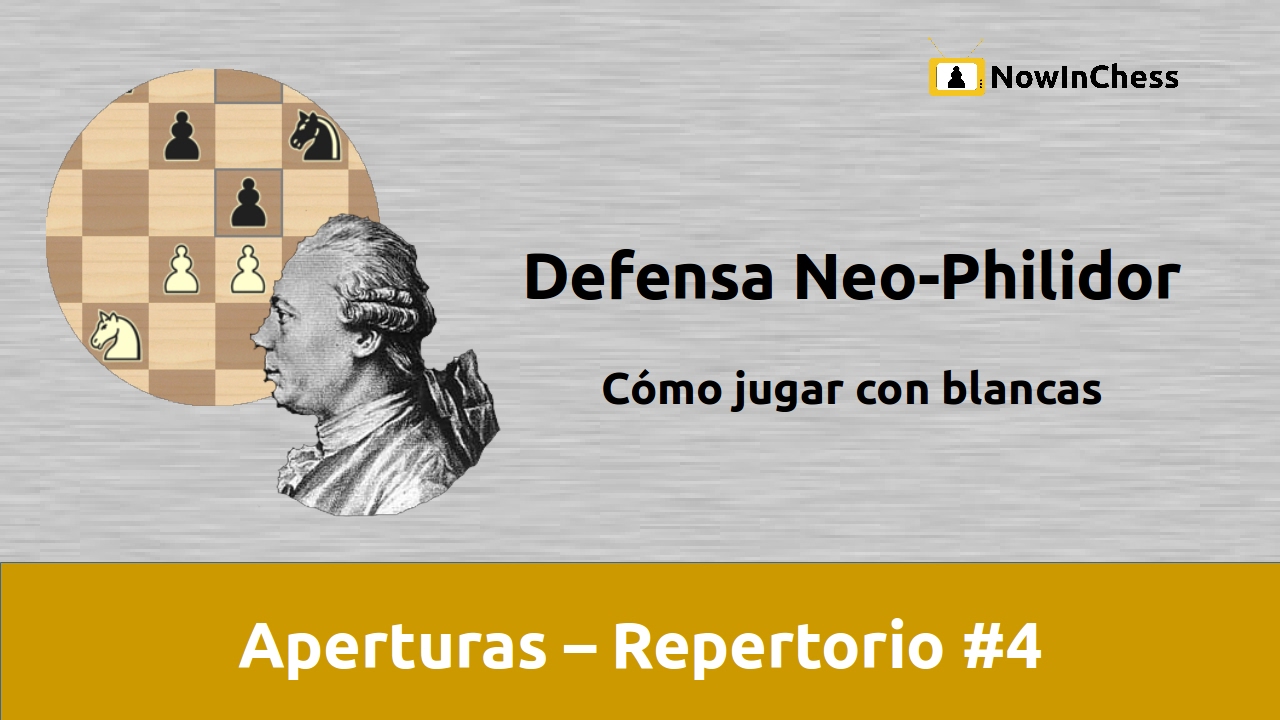 Defensa Neo-Philidor o Pirc-Philidor. Cómo jugar con blancas. Mini-repertorio #4