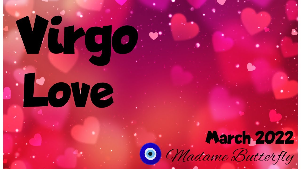 ♍💖VIRGO~THEY'LL MAKE YOU FEEL SO SAFE & LOVED (TO ME, YOU ARE PERFECT)💖💪👑~March 2022/Timeless