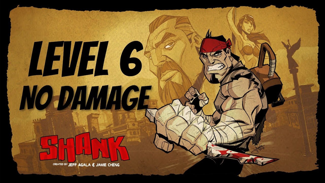 SHANK: LEVEL 6 - NO DAMAGE
