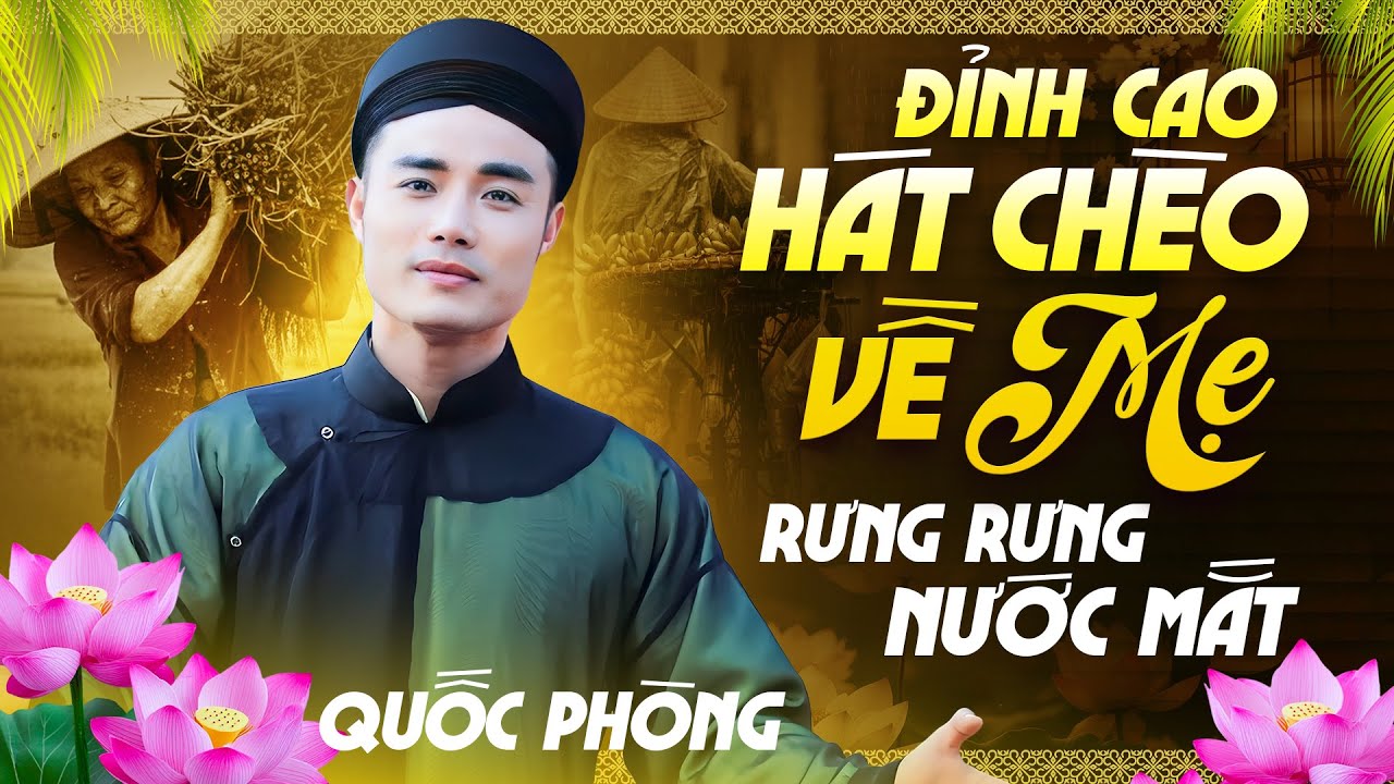 Đỉnh Cao Hát Chèo Về Mẹ Nghe Rưng Rưng Nước Mắt - Chèo Về Mẹ Qua Tiếng Hát Của NSUT Quốc Phòng