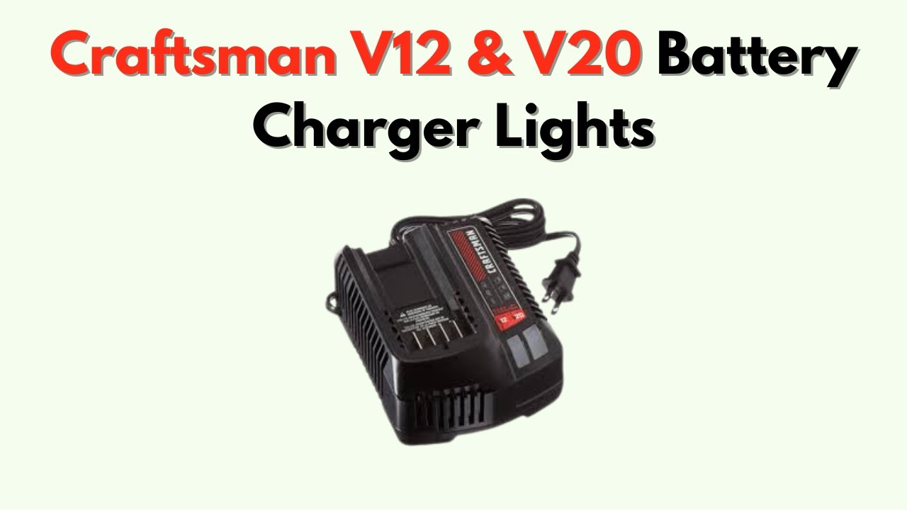 Индикаторы зарядного устройства Craftsman V12 и V20 &mdash; значения индикаторов и устранение неисправн...