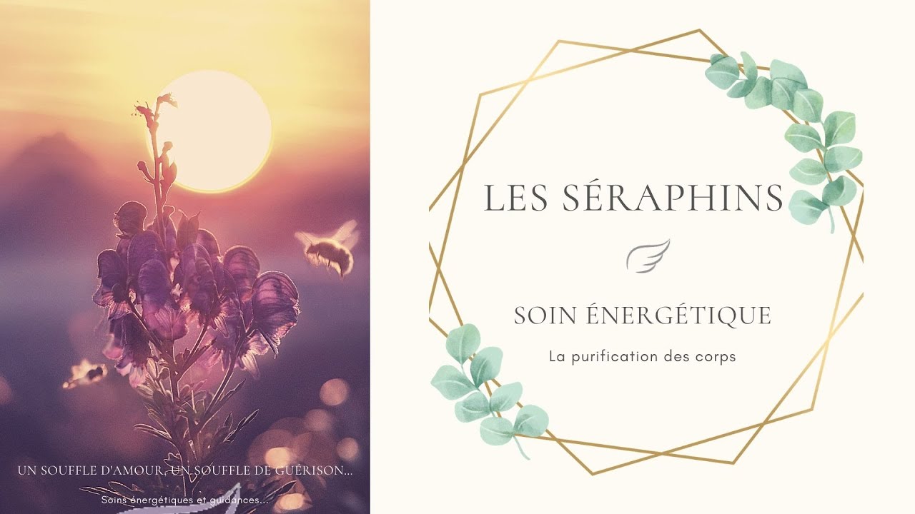 PURIFICATION énergétique PUISSANTE avec les SERAPHINS - Soin énergétique -