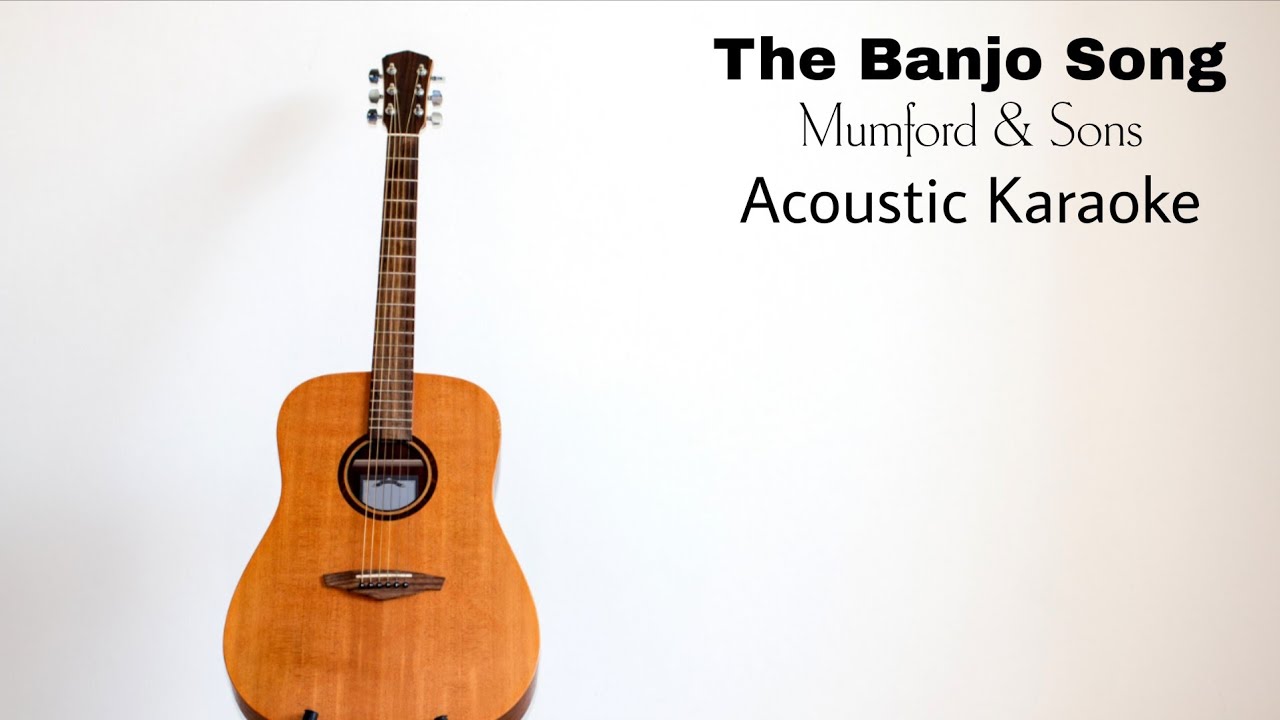 Mumford & Sons - The Banjo Song (Acoustic Karaoke)