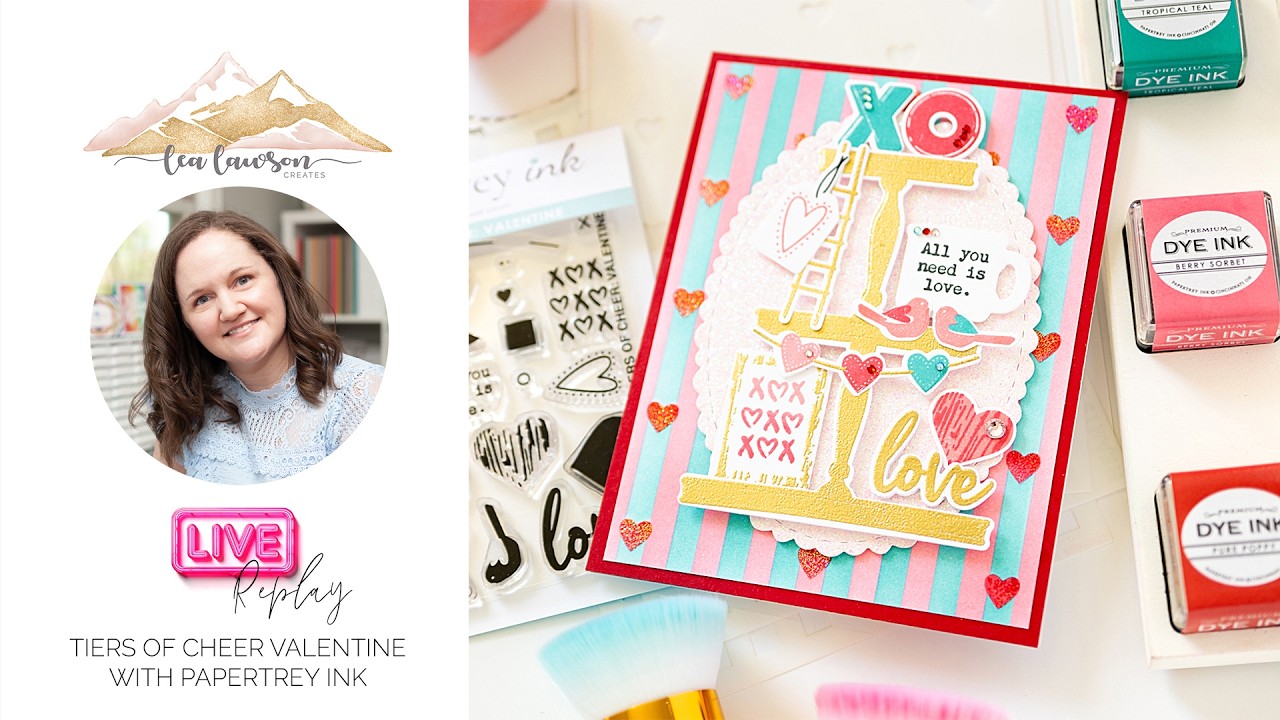 Live with Lea: Valentine's Day inspiration with Papertrey Ink