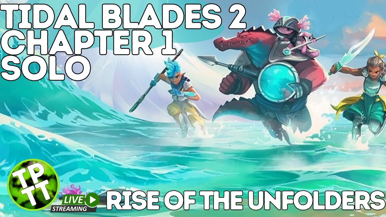 TIDAL BLADES 2 Rise of the Unfolders | SOLO | Chapter 1