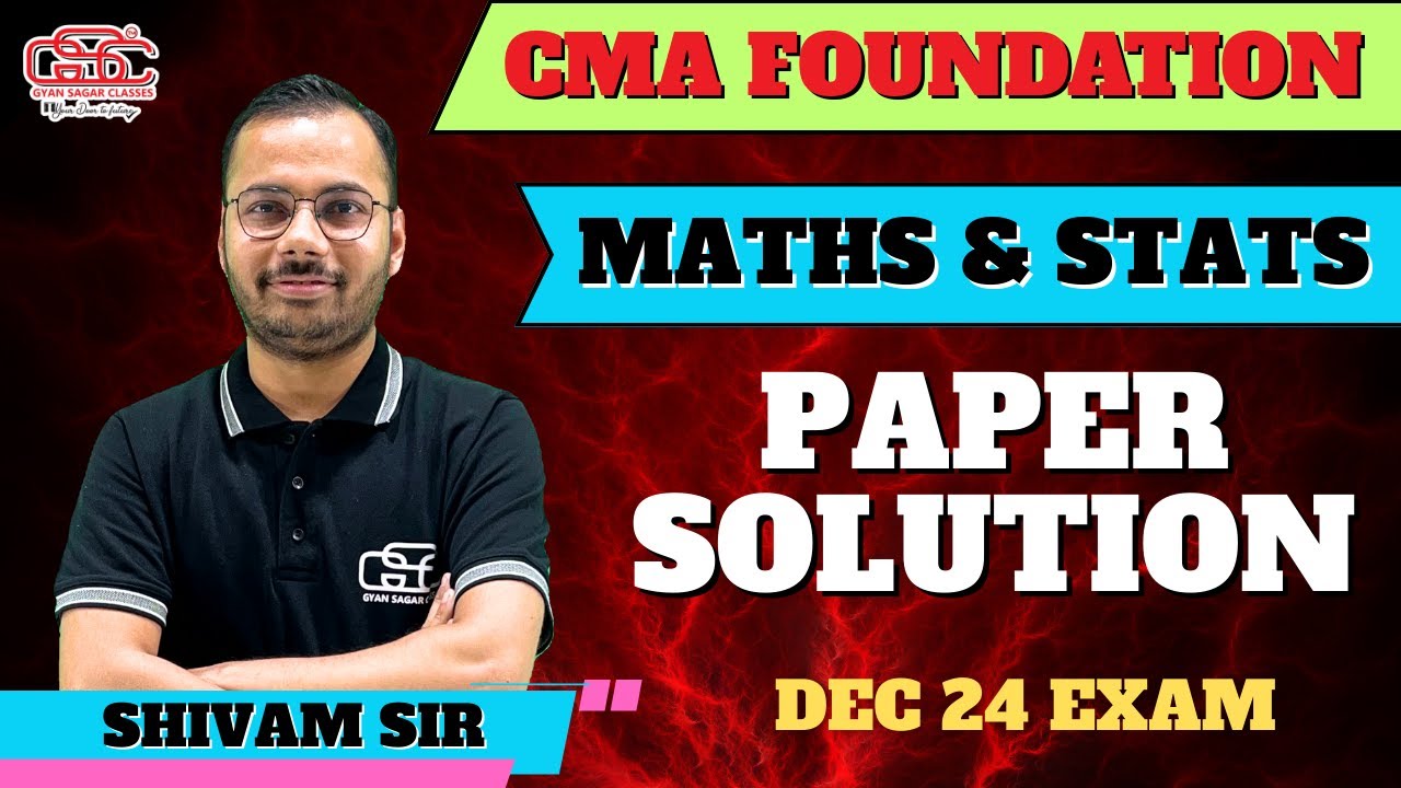 CMA FOUNDATION MATHS DEC 24 EXAM DETAILED PAPER SOLUTIONS | SHIVAM SIR | GYAN SAGAR CLASSES |