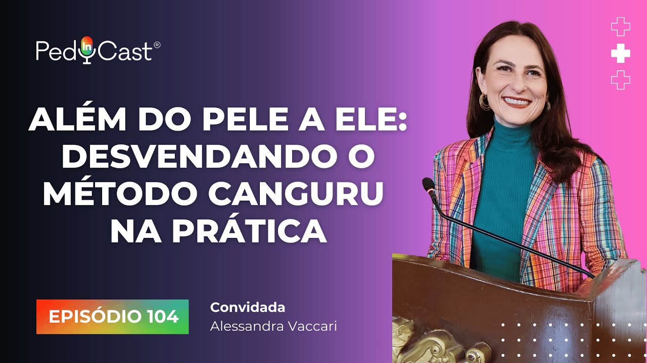 Além do pele a ele: desvendando o Método Canguru na prática | PedInCast #104