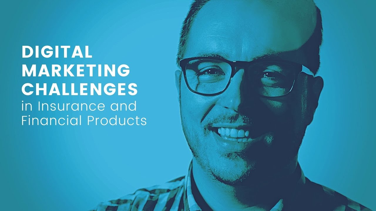 Digital Marketing Challenges in Insurance and Financial Products