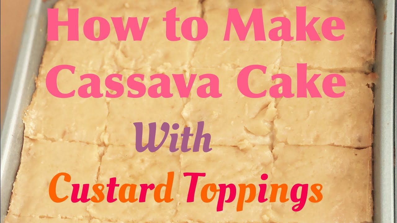How to Make Cassava Cake with Custard Toppings| Yummy Cassava Cake| Perfect Cassava