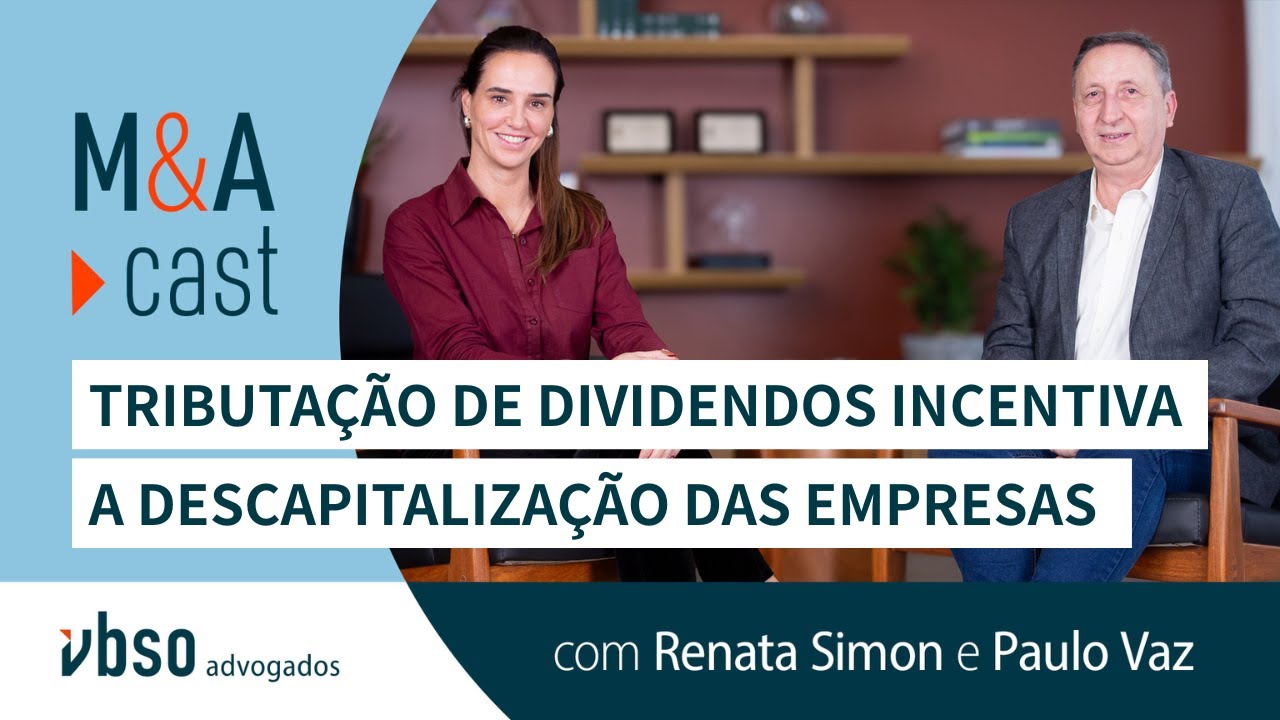 M&A Cast #34 | Tributação de dividendos incentiva a descapitalização das empresas