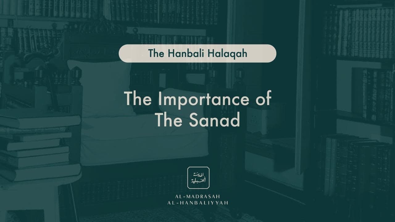 The Importance of The Sanad - The Hanbali Halaqah - Shaykh Yusuf bin Sadiq al Hanbali