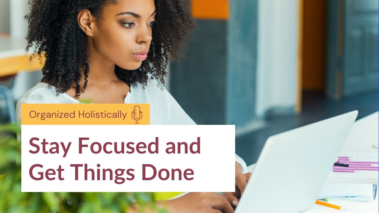 Tips for Maintaining Focus and Accomplishing Tasks Effectively
