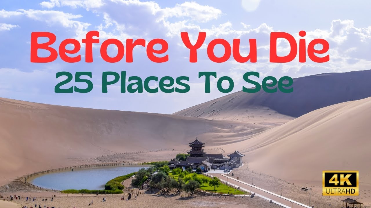 25 Life-Changing Places You Must Visit Before You Die