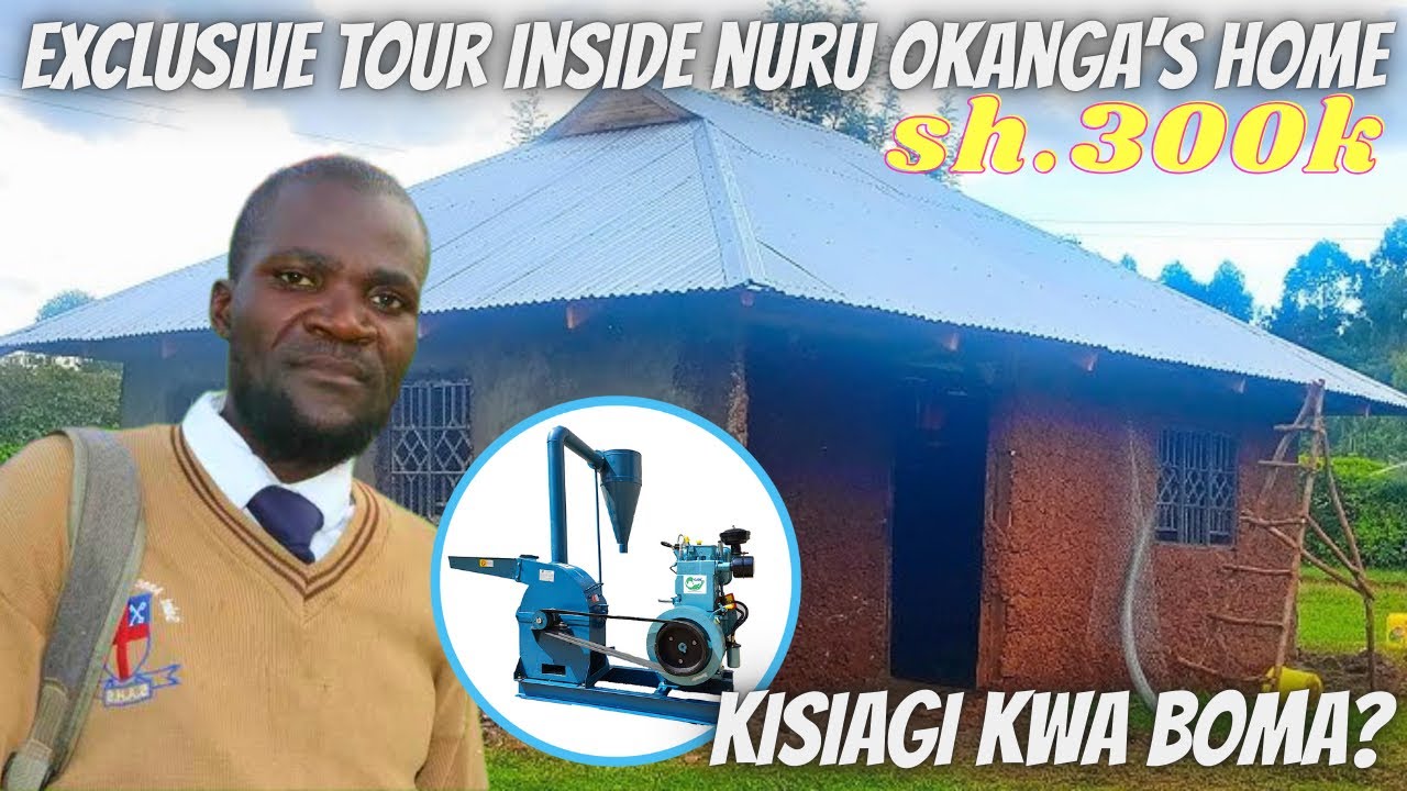 Exclusive Tour Inside NURU OKANGA’s sh.300K Kakamega Home | Posho Mill Inside Home | Chickens Kanga 