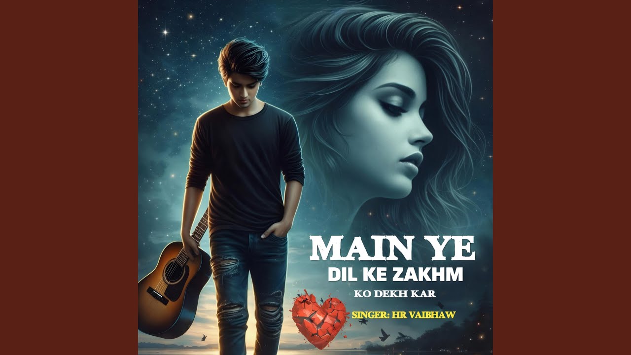 Main Ye Dil Ke Zakhm ko Dekh Kar