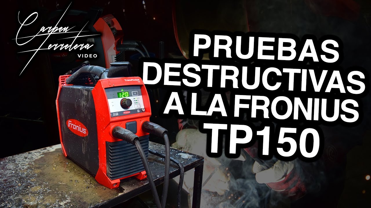 Puebas DESTRUCTIVAS a la Fronius TP150