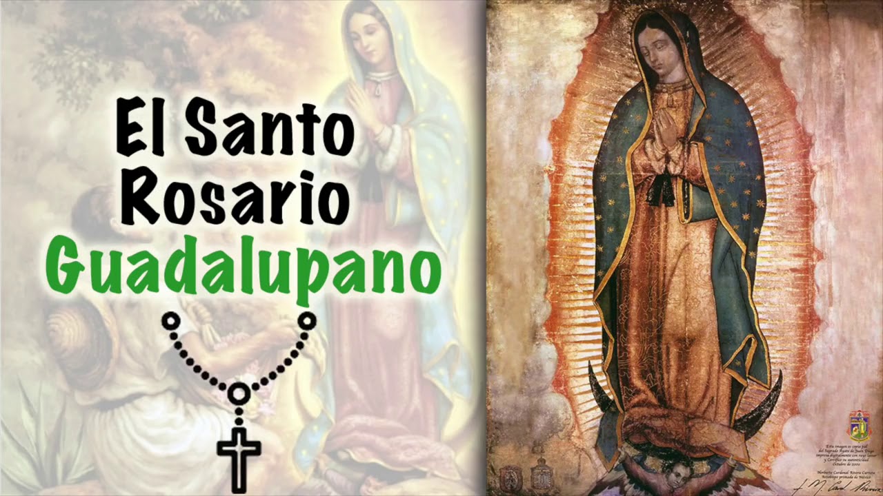 El Santo Rosario Guadalupano - La Virgen de Guadalupe