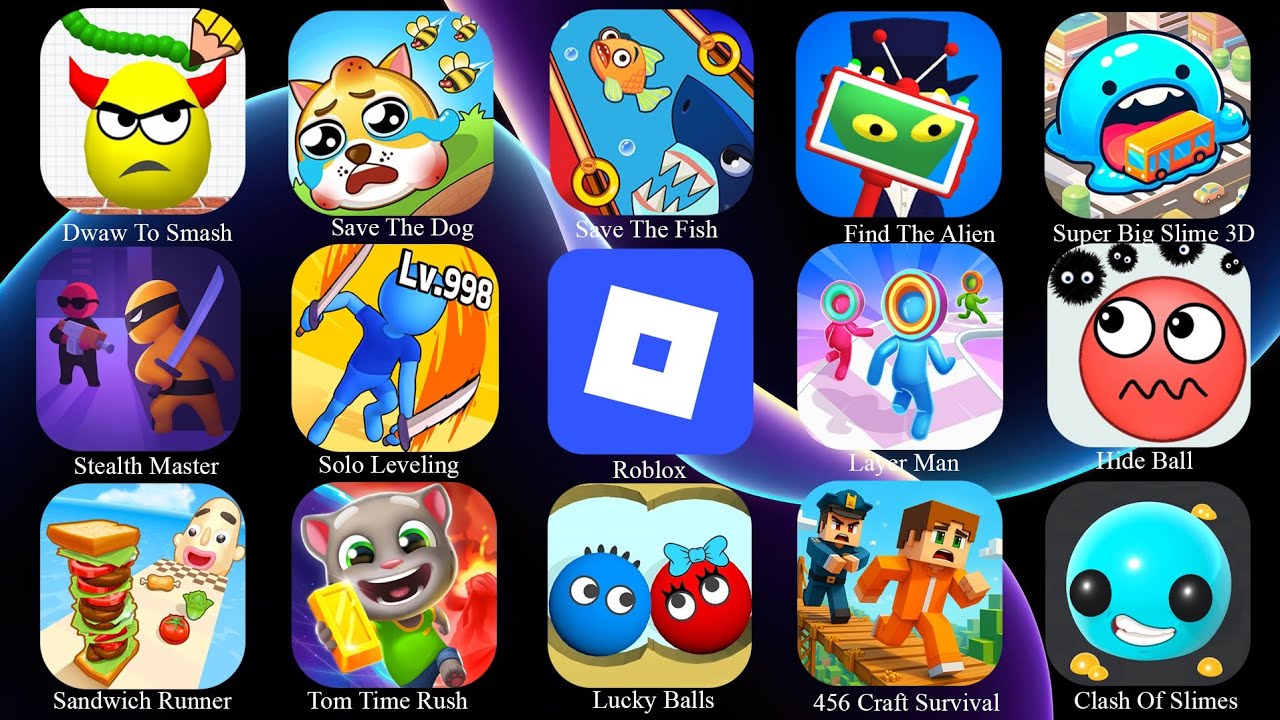 Stealth Master, Find The Alien, Save The Fish,Solo Leveling,Clash of Slimes,Layer Man,Tom Time Rush