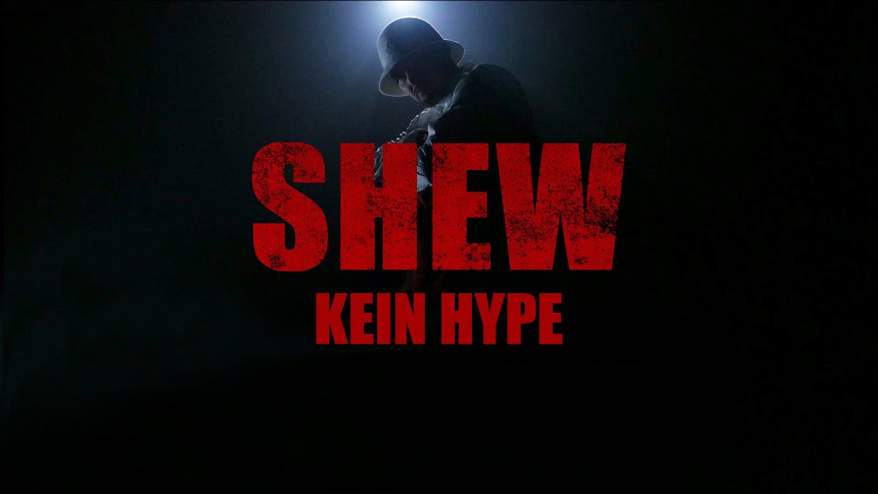 Shew - Kein Hype