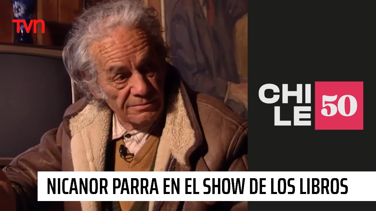 Nicanor Parra se toma el Show de los Libros | #Chile50