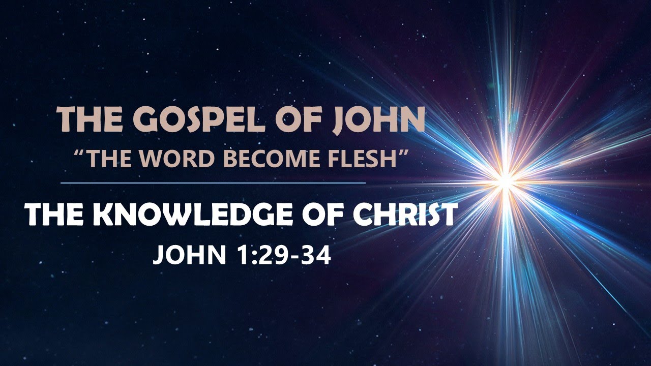 John 1:29-34 - The Knowledge of Christ // with Felix Fernandez
