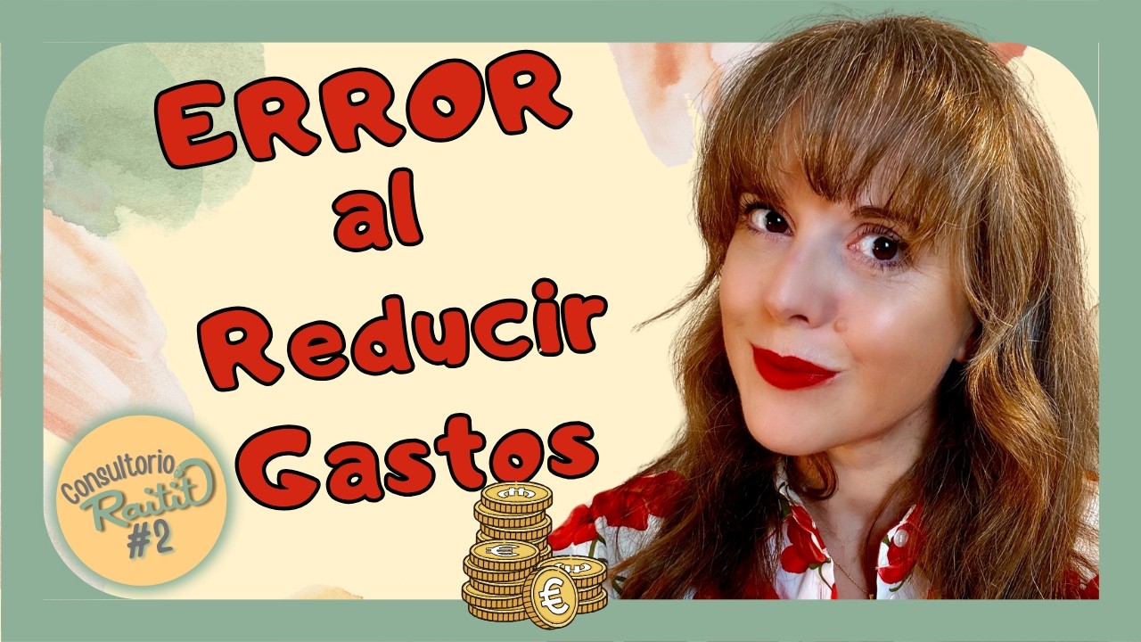 El mayor ERROR al intentar reducir gastos (y cómo solucionarlo)