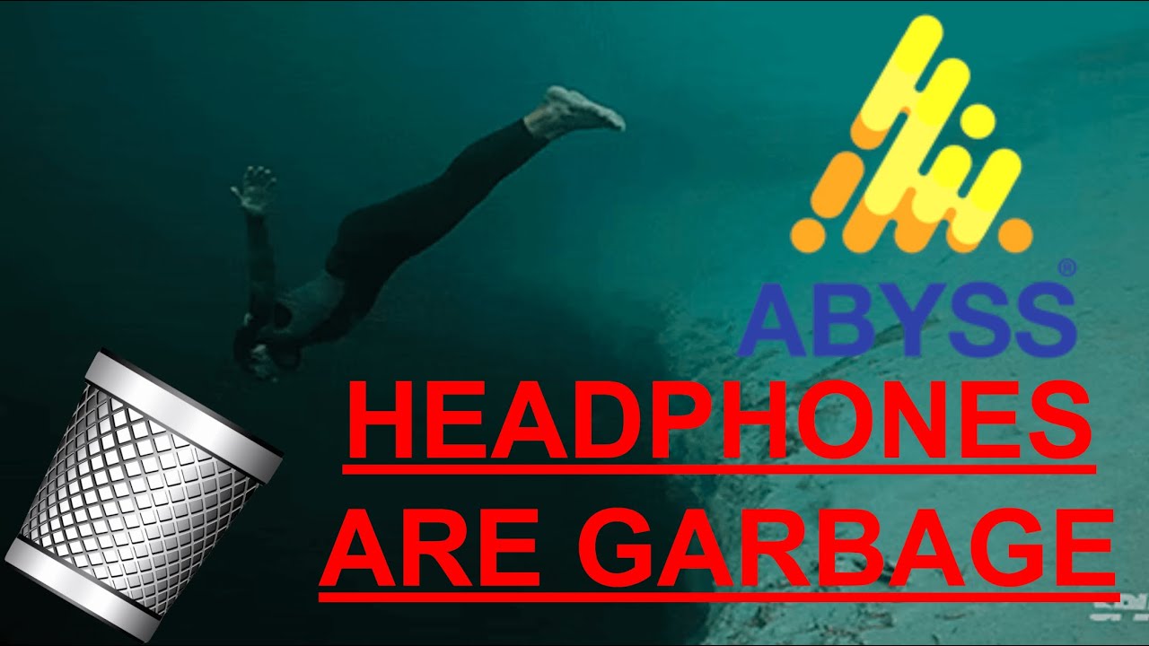 @ABYSSHeadphones ARE GARBAGE