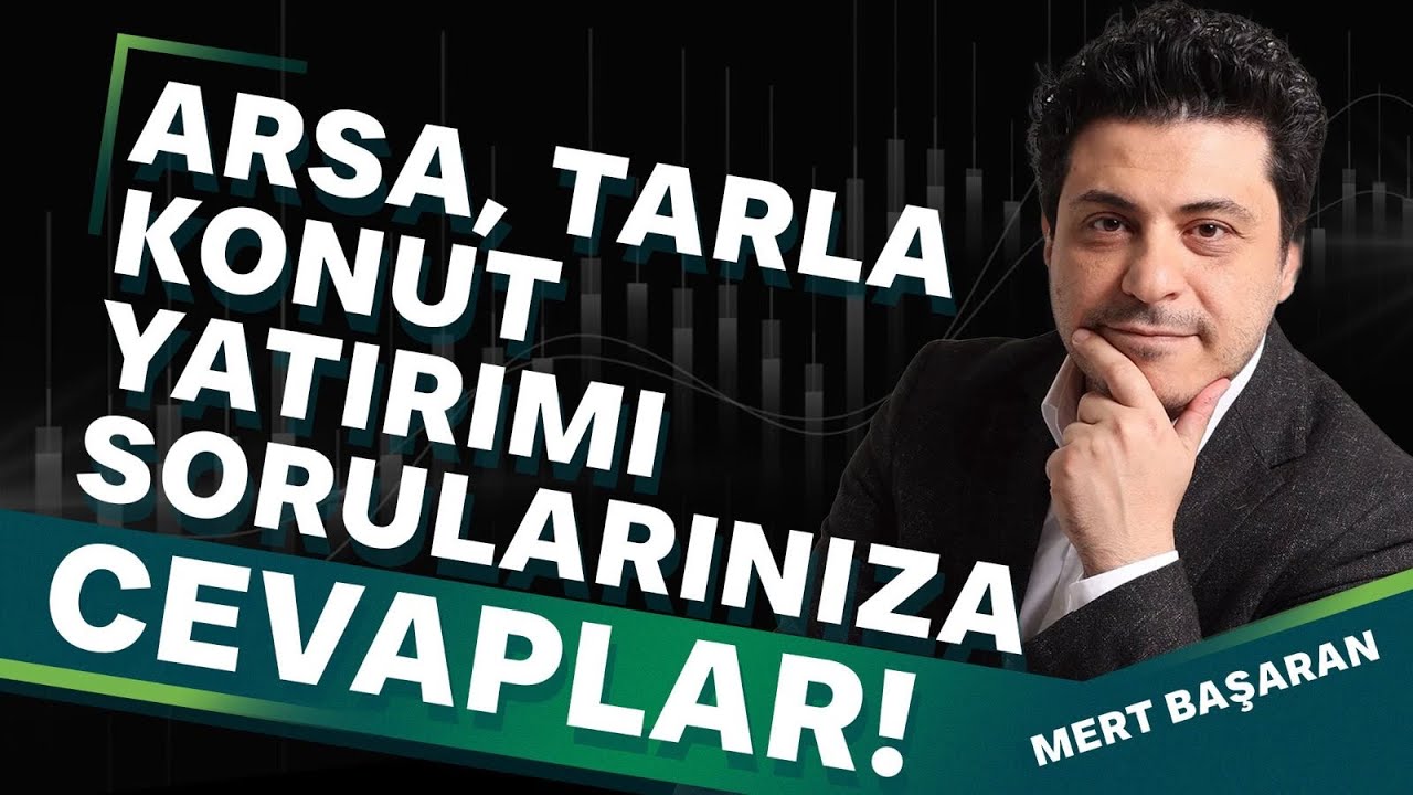 Arsa, Tarla, Konut Yatırımı Sorularınıza Cevaplar | Mert Başaran