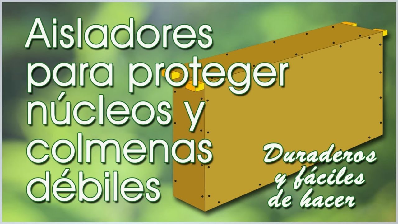 Aisladores para proteger núcleos y colmenas débiles.