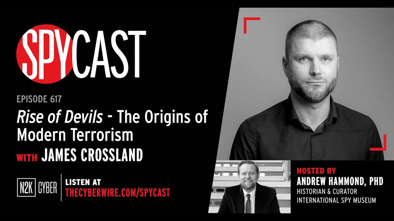 SpyCast | Rise of Devils - The Origin of Modern Terrorism with James Crossland