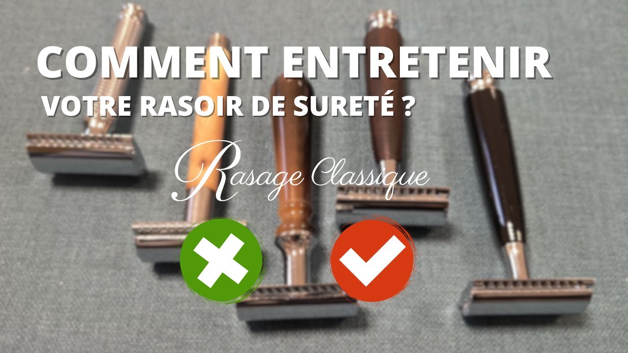 Comment entretenir votre rasoir de sûreté ?