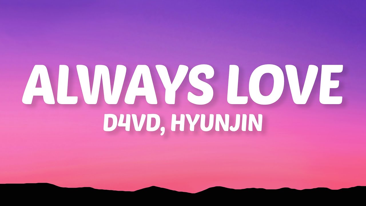 d4vd, Hyunjin - Always Love (Lyrics)
