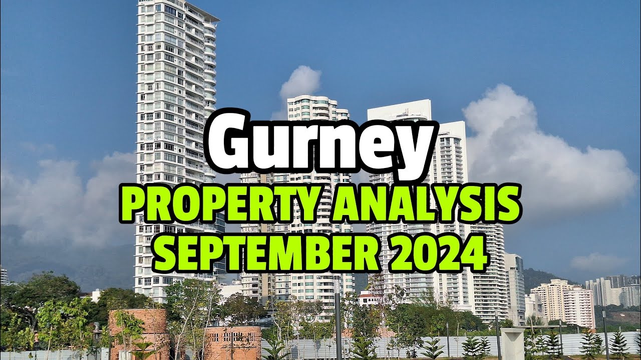 Gurney Penang Property Analysis - Sept 2024