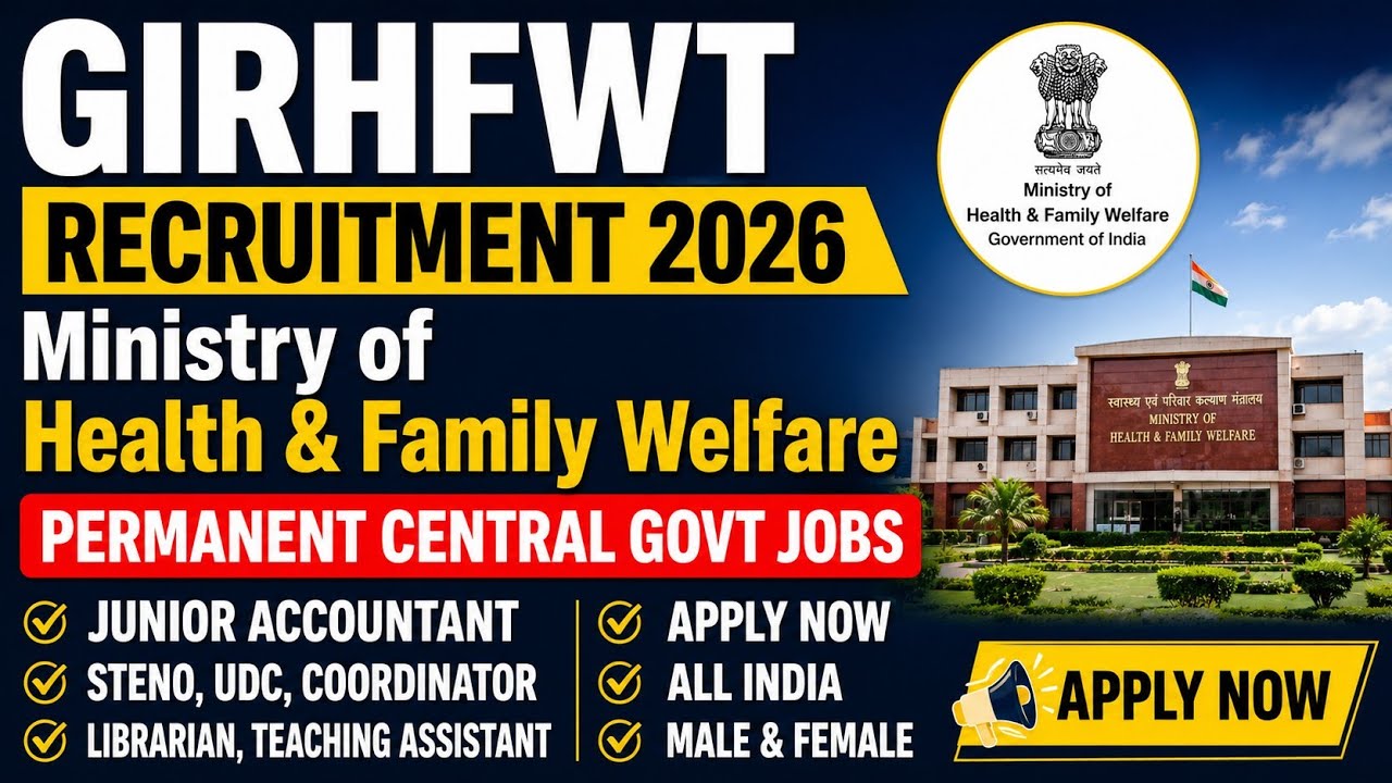 GIRHFWT Recruitment 2026 Out 📢 Permanent Central Govt Jobs| All India Male Female Eligible