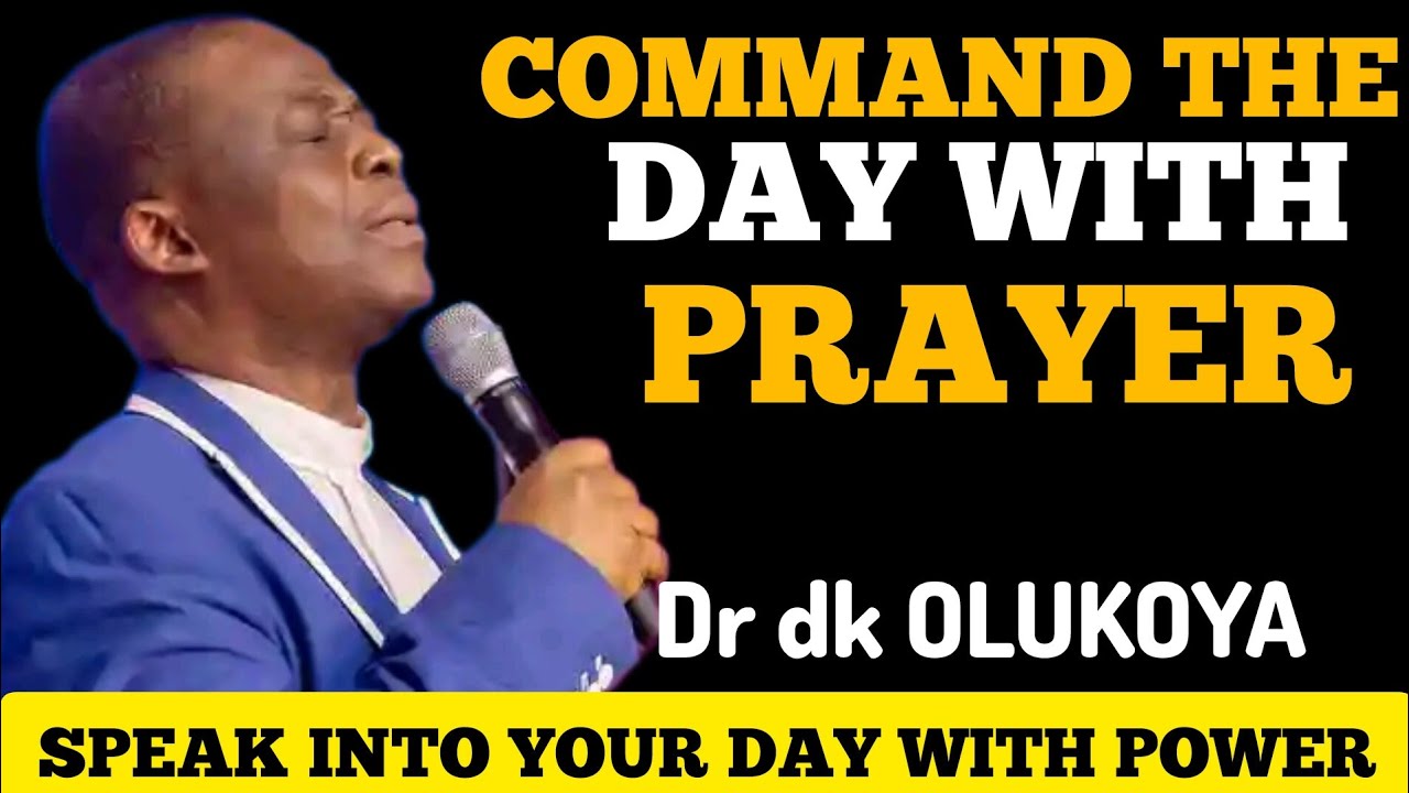 🔥COMMAND THE  DAY PRAYERS  by #OLUKOYA