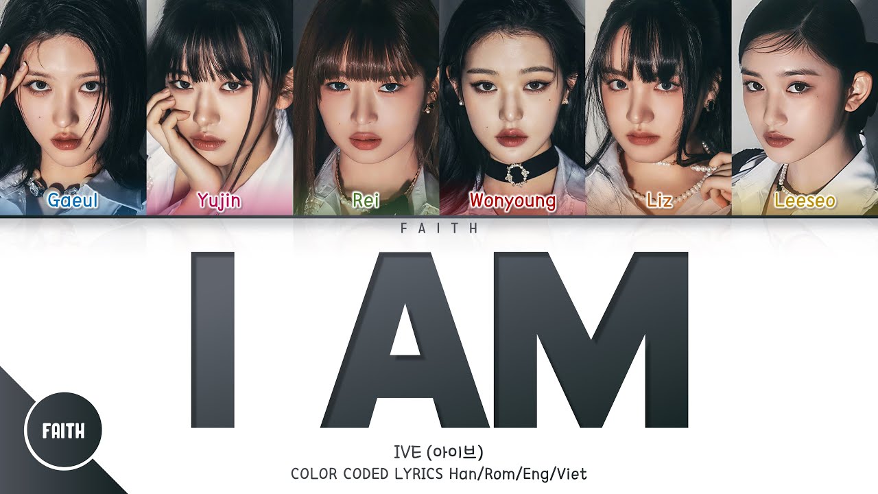 IVE (아이브) - I AM (Color Coded Lyrics Han/Rom/Eng/Viet)