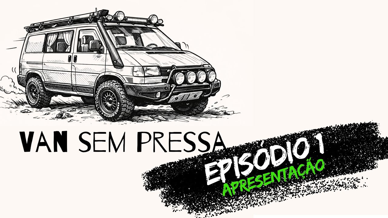 Van Sem Pressa -  Episódio 1 / Apresentação