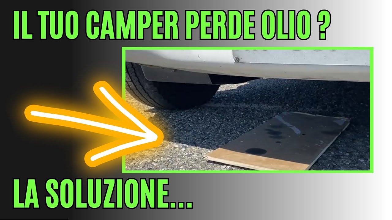 IL TUO CAMPER PERDE OLIO MOTORE ? ECCO COME FARE LA SOLUZIONE FAI DA TE - CAMPER EASY