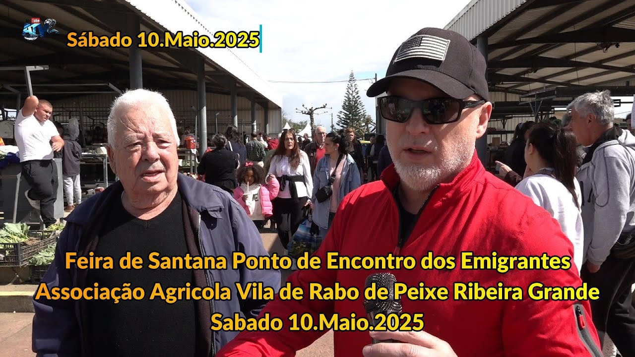 Feira de Santana Ponto de Encontro dos Emigrantes Associação Agricola Vila de Rabo de Peixe 10 05 25