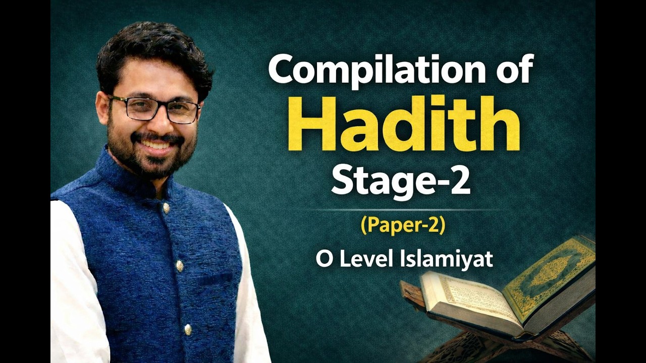 Compilation of Hadith – Stage 2 | Role of Companions & Early Collections | O Level Islamiyat